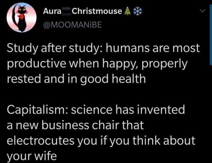 This meme is a humorous comparison between two study tips. The first tip, "Study after work", suggests that humans are most productive when they are well-rested and happy. The second tip, "Capitalism: study in a new office chair that will destroy you", is a sarcastic commentary on the modern workplace, implying that even a comfortable office chair can be a source of stress and anxiety. The text is presented in a straightforward, humorous style, with the second tip being a tongue-in-cheek commentary on the pressures of modern work.